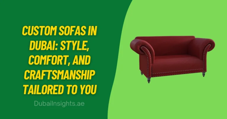 Custom Sofas in Dubai Style, Comfort, and Craftsmanship Tailored to You