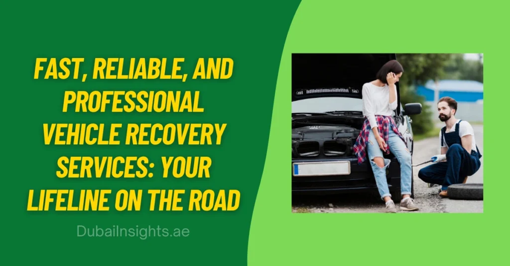 Fast, Reliable, and Professional Vehicle Recovery Services Your Lifeline on the Road