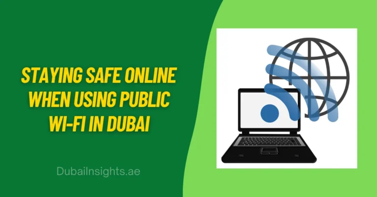 Staying Safe Online When Using Public Wi-Fi in Dubai