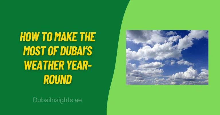 How To Make The Most Of Dubai’s Weather Year-Round