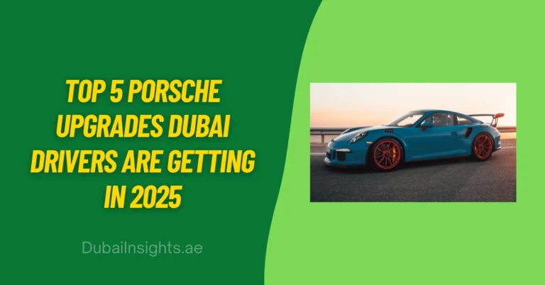 Top 5 Porsche Upgrades Dubai Drivers Are Getting in 2025