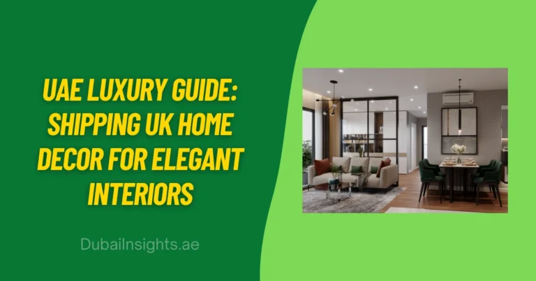 UAE Luxury Guide Shipping UK Home Decor for Elegant Interiors