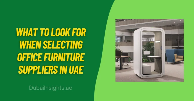 What to Look for When Selecting Office Furniture Suppliers in UAE