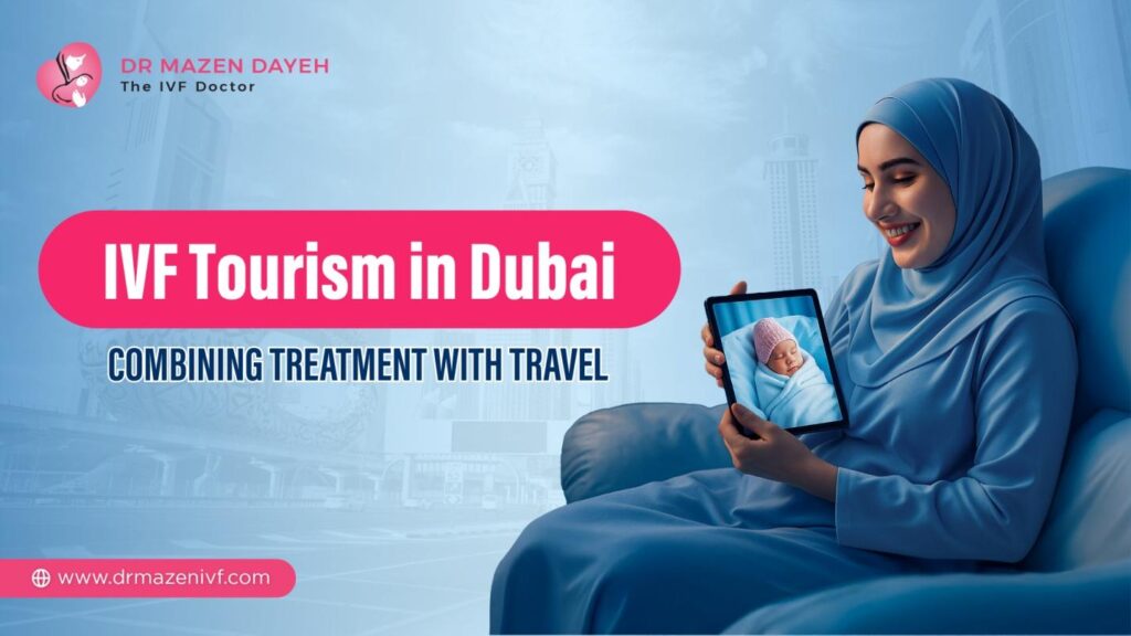 IVF Tourism in Dubai: Combining Treatment with Travel