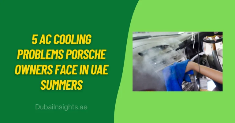 5 AC Cooling Problems Porsche Owners Face in UAE Summers