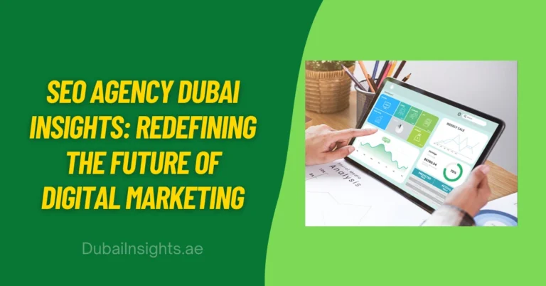 SEO Agency Dubai Insights Redefining the Future of Digital Marketing