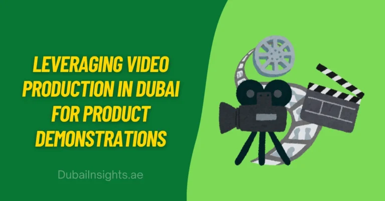 Leveraging Video Production in  Dubai for Product Demonstrations
