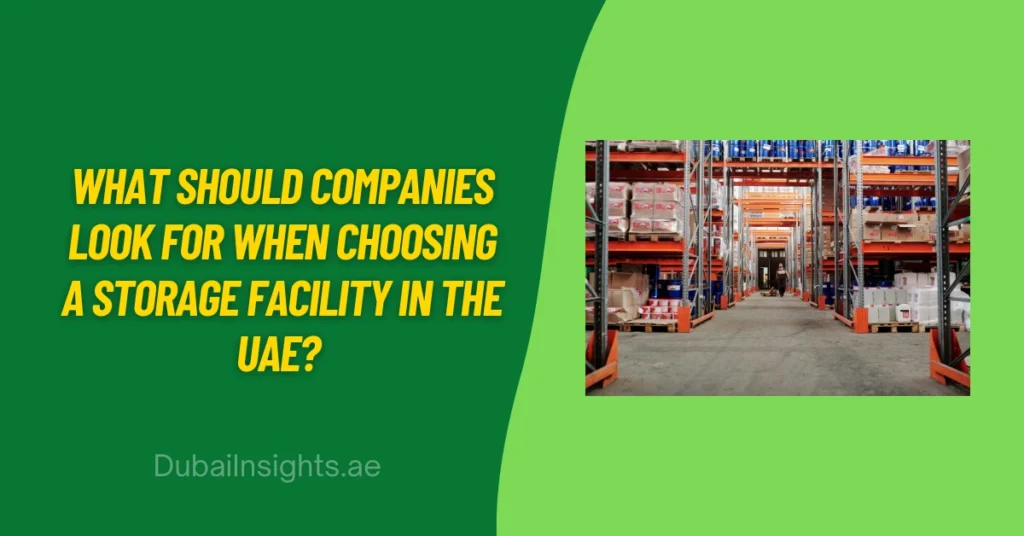 What should companies look for when choosing a storage facility in the UAE 